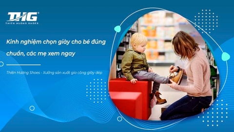 Kinh nghiệm chọn giày cho bé đúng chuẩn, các mẹ xem ngay