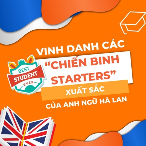 ANH NGỮ HÀ LAN VINH DANH HỌC VIÊN XUẤT SẮC VƯỢT QUA KỲ THI STARTERS