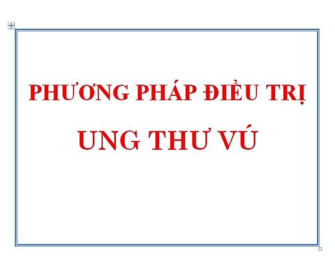 PHƯƠNG PHÁP ĐIỀU TRỊ UNG THƯ VÚ