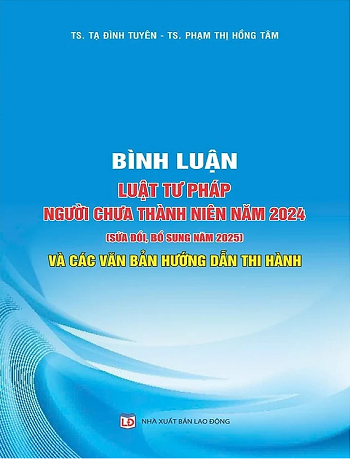 Sách Bình Luận Luật Tư Pháp Người Chưa Thành Niên Năm 2024 (Sửa Đổi, Bổ Sung Năm 2025) Và Các Văn Bản Hướng Dẫn Thi Hành