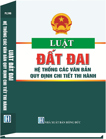 Sách Luật Đất Đai & Hệ Thống Các Văn Bản Quy Định Chi Tiết Thi Hành
