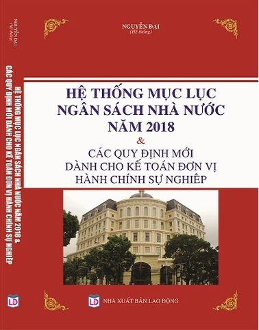 HỆ THỐNG MỤC LỤC NGÂN SÁCH NHÀ NƯỚC NĂM 2018 VÀ CÁC QUY ĐỊNH MỚI DÀNH CHO KẾ TOÁN ĐƠN VỊ HÀNH CHÍNH SỰ NGHIỆP.