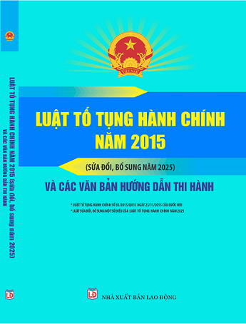 Sách Luật Tố Tụng Hành Chính Năm 2015 (Sửa đổi, bổ sung năm 2025) Và Các Văn Bản Hướng Dẫn Thi Hành