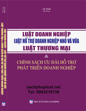 LUẬT DOANH NGHIỆP – LUẬT HỖ TRỢ DOANH NGHIỆP NHỎ VÀ VỪA –LUẬT THƯƠNG MẠI & CHÍNH SÁCH ƯU ĐÃI HỖ TRỢ PHÁT TRIỂN DOANH NGHIỆP.