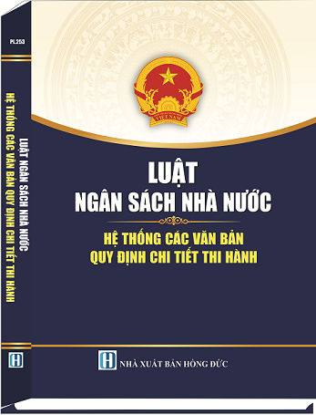 Luật Ngân Sách Nhà Nước & Hệ Thống Các Văn Bản Quy Định Chi Tiết Thi Hành