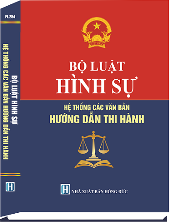 Bộ Luật Hình Sự & Hệ Thống Các Văn Bản Hướng Dẫn Thi Hành