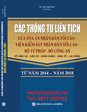 CÁC THÔNG TƯ LIÊN TỊCH CỦA TÒA ÁN NHÂN DÂN TỐI CAO - VIỆN KIỂM SÁT NHÂN DÂN TỐI CAO - BỘ TƯ PHÁP - BỘ CÔNG AN VỀ HÌNH SỰ-DÂN SỰ-HÀNH CHÍNH-KINH TẾ-LAO ĐỘNG TỪ 2014 - 2018.