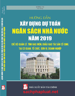HƯỚNG DẪN XÂY DỰNG DỰ TOÁN NGÂN SÁCH NHÀ NƯỚC NĂM 2019 – CHẾ ĐỘ QUẢN LÝ, TÍNH HAO MÒN, KHẤU HAO TÀI SẢN CỐ ĐỊNH TẠI CƠ QUAN, TỔ CHỨC, ĐƠN VỊ, DOANH NGHIỆP.