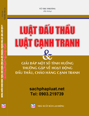 Sách: Luật đấu thầu - luật cạnh tranh & giải đáp một số tình huống thường gặp về hoạt động đấu thầu, chào hàng cạnh tranh.