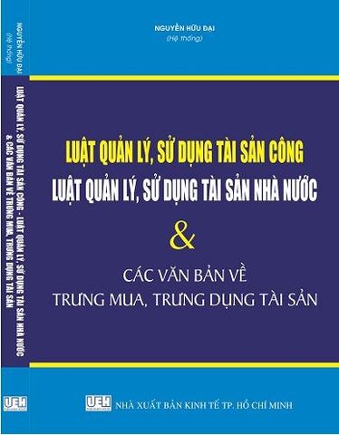 LUẬT QUẢN LÝ, SỬ DỤNG TÀI SẢN CÔNG – LUẬT QUẢN LÝ, SỬ DỤNG TÀI SẢN NHÀ NƯỚC VÀ CÁC VĂN BẢN VỀ TRƯNG MUA, TRƯNG DỤNG TÀI SẢN.