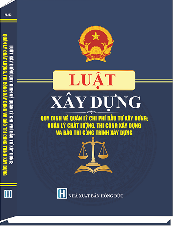 Sách Luật Xây Dựng - Quy Định Về Quản Lý Chi Phí Đầu Tư Xây Dựng; Quản Lý Chất Lượng, Thi Công Xây Dựng Và Bảo Trì Công Trình Xây Dựng