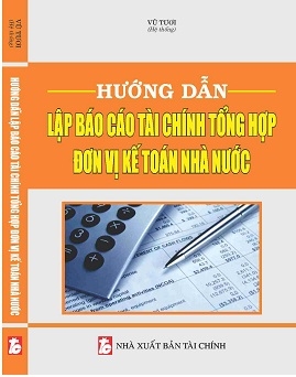 Sách Hướng Dẫn Lập Báo Cáo Tài Chính Tổng Hợp Đơn Vị Kế Toán Nhà Nước.