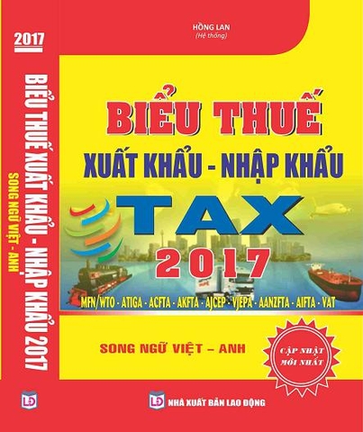 BIỂU THUẾ XUẤT KHẨU , NHẬP KHẨU 2017 - Song ngữ Việt - Anh ( TAX )