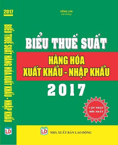 BIỂU THUẾ SUẤT HÀNG HÓA XUẤT KHẨU , NHẬP KHẨU NĂM 2017