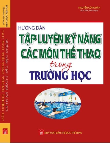 HƯỚNG DẪN TẬP LUYỆN KỸ NĂNG CÁC MÔN THỂ THAO TRONG TRƯỜNG HỌC