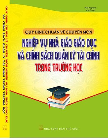 QUY ĐỊNH CHUẨN VỀ CHUYÊN MÔN NGHIỆP VỤ NHÀ GIÁO GIÁO DỤC VÀ CHÍNH SÁCH QUẢN LÝ TÀI CHÍNH TRONG TRƯỜNG HỌC