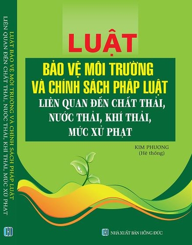Luật Bảo Vệ Môi Trường Và Chính Sách Pháp Luật Liên Quan Đến Chất Thải, Nước Thải, Khí Thải, Mức Xử Phạt