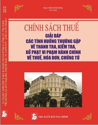 Sách Chính Sách Thuế - Giải Đáp Tình Huống Thường Gặp Về Thanh Tra, Kiểm Tra, Xử Phạt Vi Phạm Hành Chính Về Thuế, Hóa Đơn, Chứng Từ