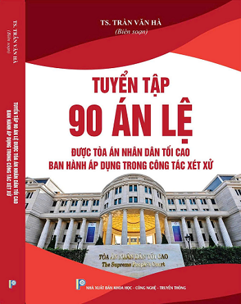 Sách Tuyển Tập 90 Án Lệ Được Tòa Án Nhân Dân Tối Cao Ban Hành Áp Dụng Trong Công Tác Xét Xử