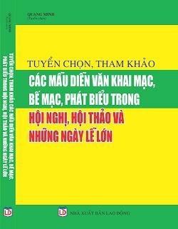 TUYỂN CHỌN, THAM KHẢO CÁC MẪU DIỄN VĂN KHAI MẠC, BẾ MẠC, PHÁT BIỂU TRONG HỘI NGHỊ, HỘI THẢO VÀ NHỮNG NGÀY LỄ LỚN