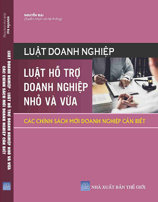 Sách Luật Doanh Nghiệp – Luật Hỗ Trợ Doanh Nghiệp Nhỏ Và Vừa – Các Chính Sách Mới Doanh Nghiệp Cần Biết.