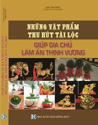 Sách Những Vật Phẩm Thu Hút Tài Lộc Giúp Gia Chủ Làm Ăn Thịnh Vượng