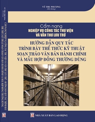 Sách Cẩm Nang Nghiệp Vụ Công Tác Thư Viện Và Văn Thư Lưu Trữ Hướng Dẫn Quy Tắc Trình Bày Thể Thức Kỹ Thuật Soạn Thảo Văn Bản Hành Chính Và Mẫu Hợp Đồng Thường Dùng