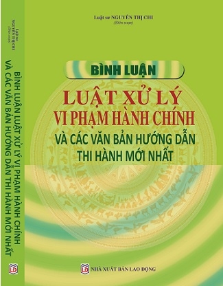 Sách Bình Luận Luật Xử Lý Vi Phạm Hành Chính Và Các Văn Bản Hướng Dẫn Thi Hành Mới Nhất