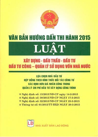 văn bản hướng dẫn thi hành 2015 - luật xây dựng, luật đấu thầu, đầu tư, đầu tư công & quản lý sử dụng vốn nhà nước