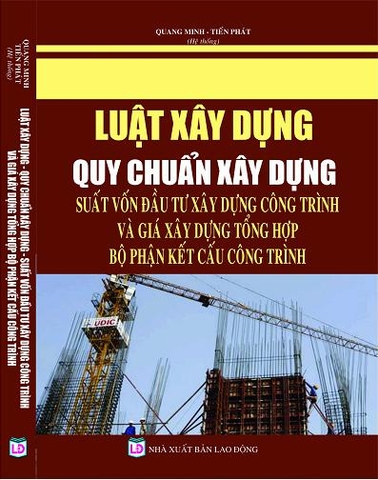 LUẬT XÂY DỰNG - QUY CHUẨN XÂY DỰNG - SUẤT VỐN ĐẦU TƯ XÂY DỰNG CÔNG TRÌNH VÀ GIÁ XÂY DỰNG TỔNG HỢP BỘ PHẬN KẾT CẤU CÔNG TRÌNH