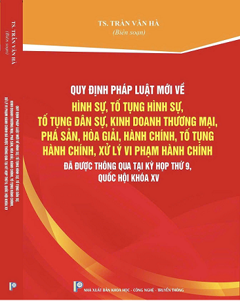 Sách Quy Định Pháp Luật Mới Về Hình Sự, Tố Tụng Hình Sự, Tố Tụng Dân Sự, Kinh Doanh Thương Mại, Phá Sản, Hòa Giải, Hành Chính, Tố Tụng Hành Chính, Xử Lý Vi Phạm Hành Chính
