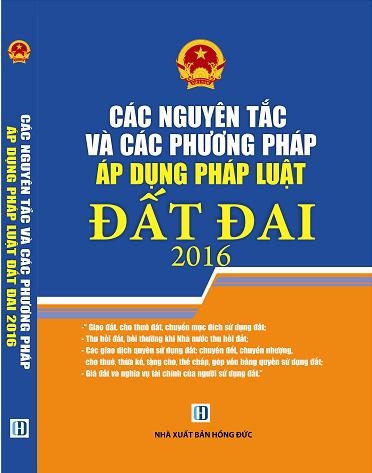 CÁC NGUYÊN TẮC VÀ CÁC PHƯƠNG PHÁP  ÁP DỤNG PHÁP LUẬT ĐẤT ĐAI 2016