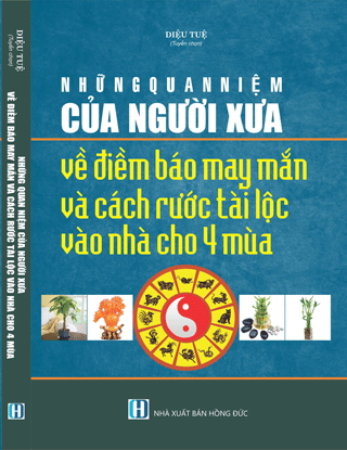 Sách Những Quan Niệm Của Người Xưa Về Điềm Báo May Mắn Và Cách Rước Tài Lộc Vào Nhà Cho 4 Mùa
