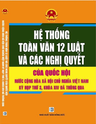 Hệ thống toàn văn 12 Luật và các nghị quyết đã được Quốc Hội khóa 14 thông qua tại kỳ họp thứ 3 năm 2017