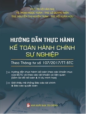 HƯỚNG DẪN THỰC HÀNH KẾ TOÁN HÀNH CHÍNH SỰ NGHIỆP THEO THÔNG TƯ SỐ 107/2017/TT-BTC