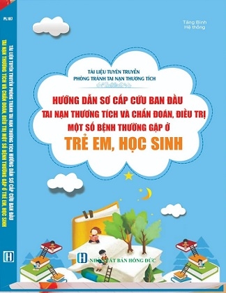 Sách Tài Liệu Tuyên Truyền Phòng Tránh Tai Nạn Thương Tích Hướng Dẫn Sơ Cấp Cứu Ban Đầu Tai Nạn Thương Tích Và Chẩn Đoán, Điều Trị Một Số Bệnh Thường Gặp Thường Gặp Ở Trẻ Em, Học Sinh.