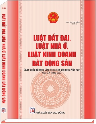 Sách Luật Đất Đai, Luật Nhà Ở, Luật Kinh Doanh Bất Động Sản (được Quốc hội nước Cộng hòa xã hội chủ nghĩa Việt Nam khóa XV thông qua)