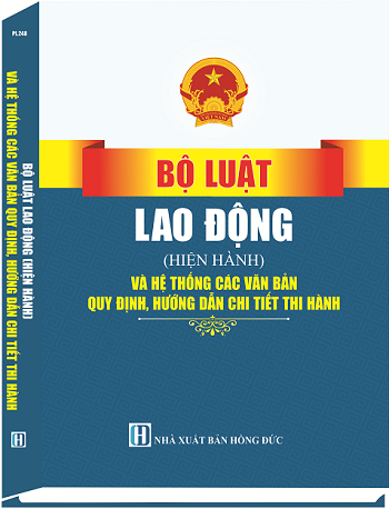 Sách Bộ Luật Lao Động (Hiện Hành) Và Hệ Thống Các Văn Bản Quy Định, Hướng Dẫn Chi Tiết Thi Hành