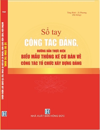 Sách Sổ Tay Công Tác Đảng, Hướng Dẫn Thực Hiện Biểu Mẫu Thống Kê Cơ Bản Về Công Tác Tổ Chức Xây Dựng Đảng