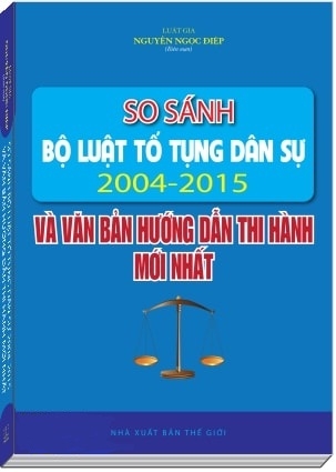 Sách So sánh Bộ luật Tố tụng dân sự 2004 - 2015 và các văn bản hướng dẫn thi hành mới nhất