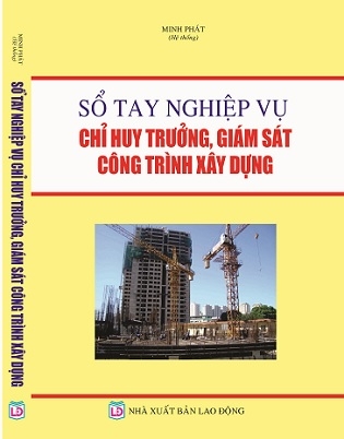 Sách Sổ Tay Nghiệp Vụ chỉ Huy Trưởng, Giám Sát Công Trình Xây Dựng