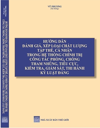 Sách Hướng Dẫn Đánh Giá, Xếp Loại Chất Lượng Tập Thể, Cá Nhân Trong Hệ Thống Chính Trị - Công Tác Phòng, Chống Tham Nhũng, Tiêu Cực, Kiểm Tra, Giám Sát, Thi Hành Kỷ Luật Đảng