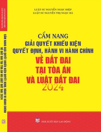 Sách Cẩm Nang Giải Quyết Khiếu Kiện Quyết Định, Hành Vi Hành Chính Về Đất Đai Tại Tòa Án Và Luật Đất Đai 2024