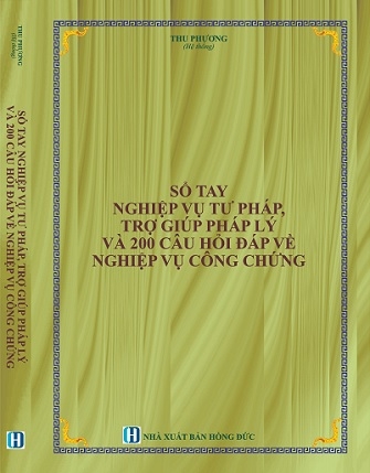 Sách Sổ Tay Nghiệp Vụ Tư Pháp, Trợ Giúp Pháp Lý Và 200 Câu Hỏi Đáp Về Nghiệp Vụ Công Chứng