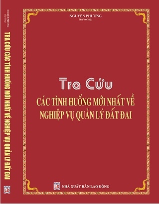 Sách Tra Cứu Các Tình Huống Mới Nhất Về Nghiệp Vụ Quản Lý Đất Đai