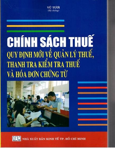 CHÍNH SÁCH THUẾ - QUY ĐỊNH MỚI VỀ QUẢN LÝ THUẾ, THANH TRA, KIỂM TRA THUẾ VÀ HÓA ĐƠN CHỨNG TỪ