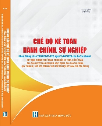 Sách Hướng Dẫn Hướng Dẫn Chế Độ Kế Toán Hành Chính, Sự Nghiệp. (theo Thông tư số 24/2024/TT-BTC ngày 17 tháng 4 năm 2024 của Bộ Tài chính)