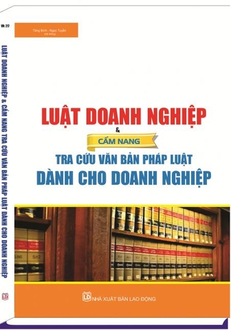 “LUẬT DOANH NGHIỆP & CẨM NANG TRA CỨU VĂN BẢN PHÁP LUẬT DÀNH CHO DOANH NGHIỆP”