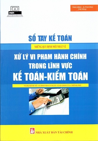 Sổ Tay Kế Toán - Những Quy Định Mới Về Xử Phạt Vi Phạm Hành Chính Trong Lĩnh Vực Kế Toán, Kiểm Toán