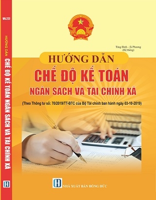 SÁCH HƯỚNG DẪN CHẾ ĐỘ KẾ TOÁN NGÂN SÁCH VÀ TÀI CHÍNH XÃ (Theo Thông tư số 70/2019/TT-BTC của Bộ Tài chính  ngày 03-10-2019)